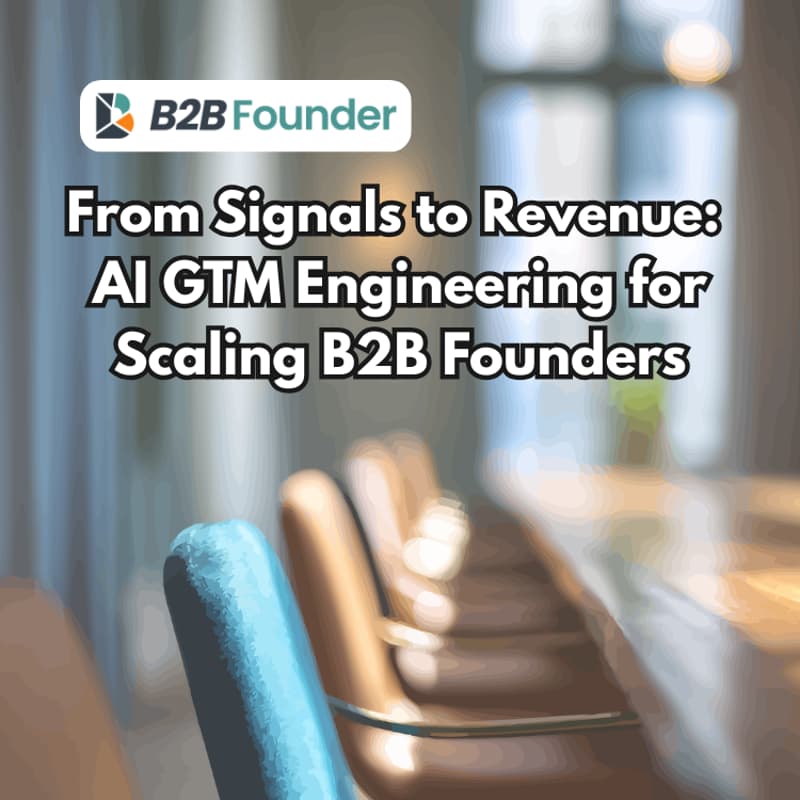 Cover Image for From Signals to Revenue: AI GTM Engineering for Scaling B2B Founders