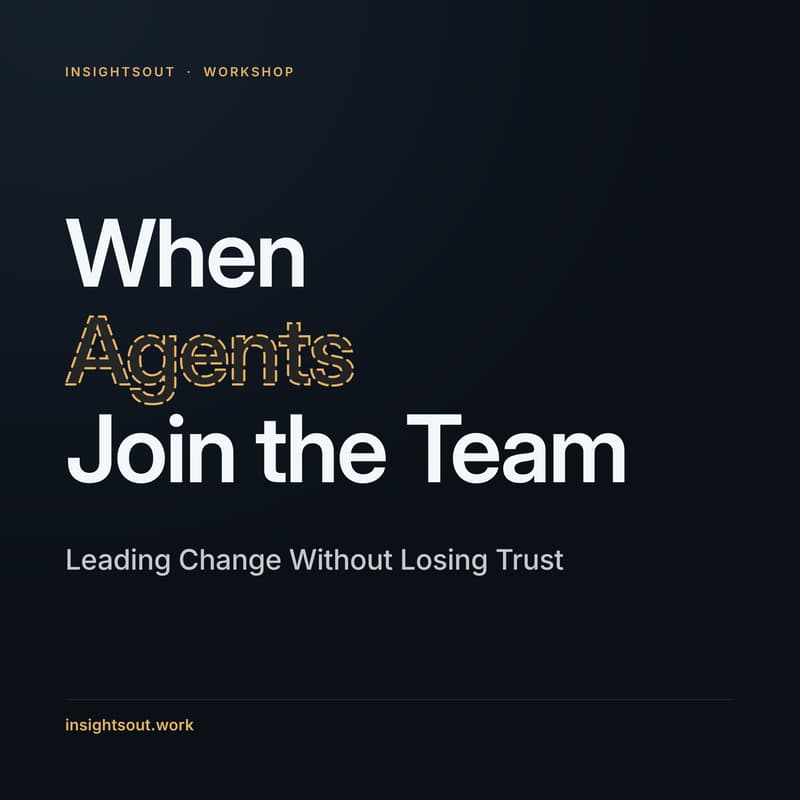 Cover Image for Leading Change Without Losing Trust: When Agents Join the Team