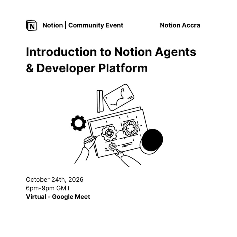 Cover Image for Notion Accra Meetup (Introduction to Notion Agents & Developer Platform)