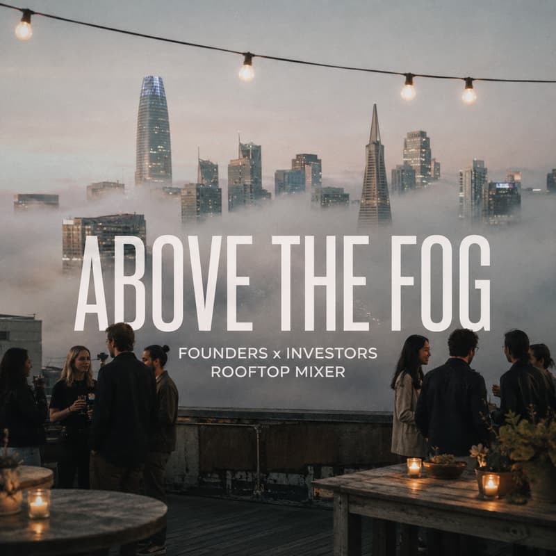 Cover Image for Above the Fog: Founders × Investors Rooftop Mixer