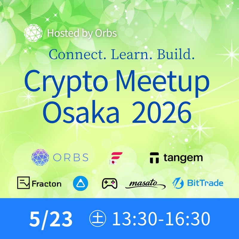 Cover Image for Crypto Meetup｜Osaka 2026～Connect. Learn. Build. Hosted by Orbs