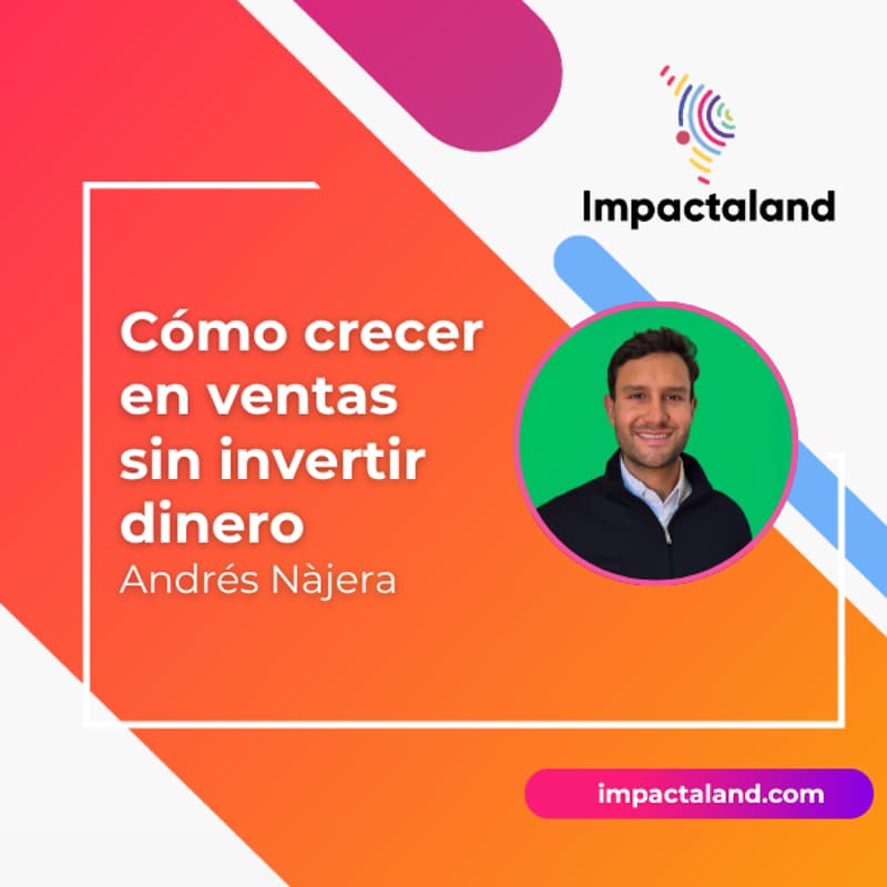 Cover Image for 📈 Impactaland: Cómo crecer en ventas sin invertir dinero by Andrés Nájera