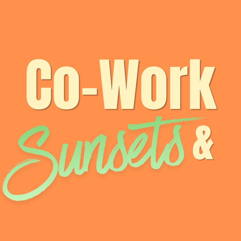 Cover Image for Co-Work & Sunsets | Structured Co-Work + Networking