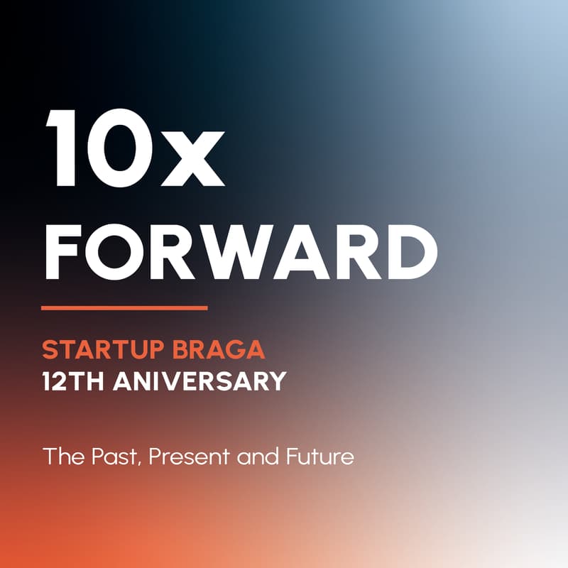 Cover Image for 10xForward | Startup Braga 12th Aniversary
