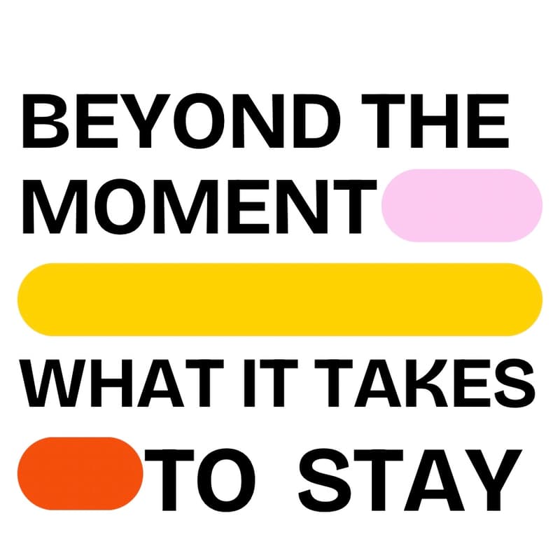Cover Image for Beyond the Moment: What It Takes to Stay