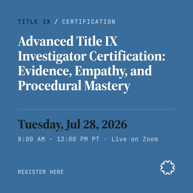 Cover Image for Advanced Title IX Investigator Certification: Evidence, Empathy, and Procedural Mastery
