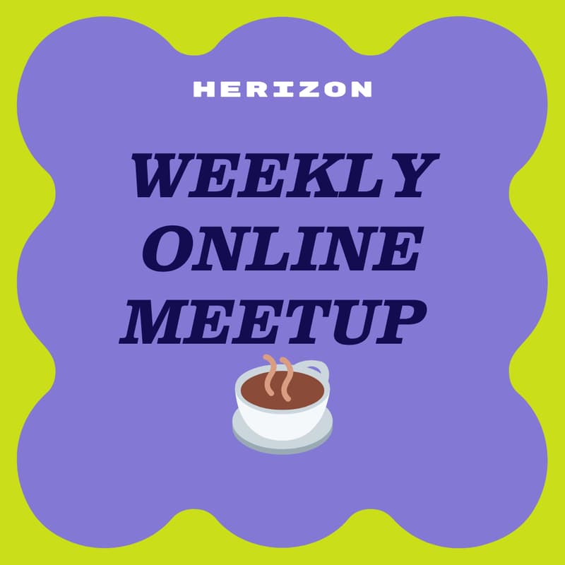 Cover Image for Herizon weekly online meetup