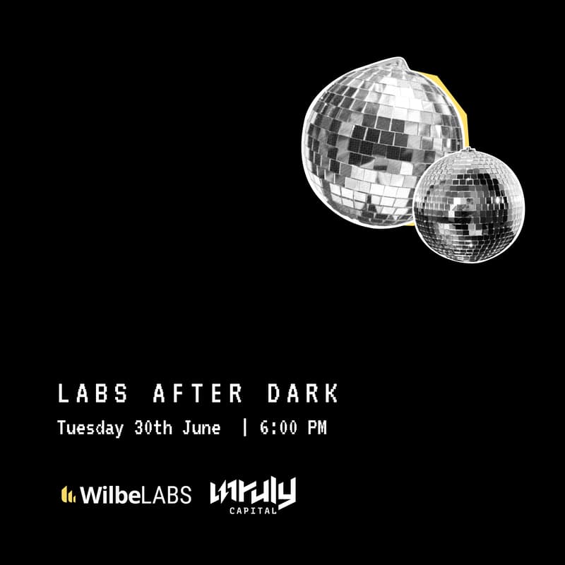 Cover Image for WilbeLABS x Unruly Capital - Labs After Dark