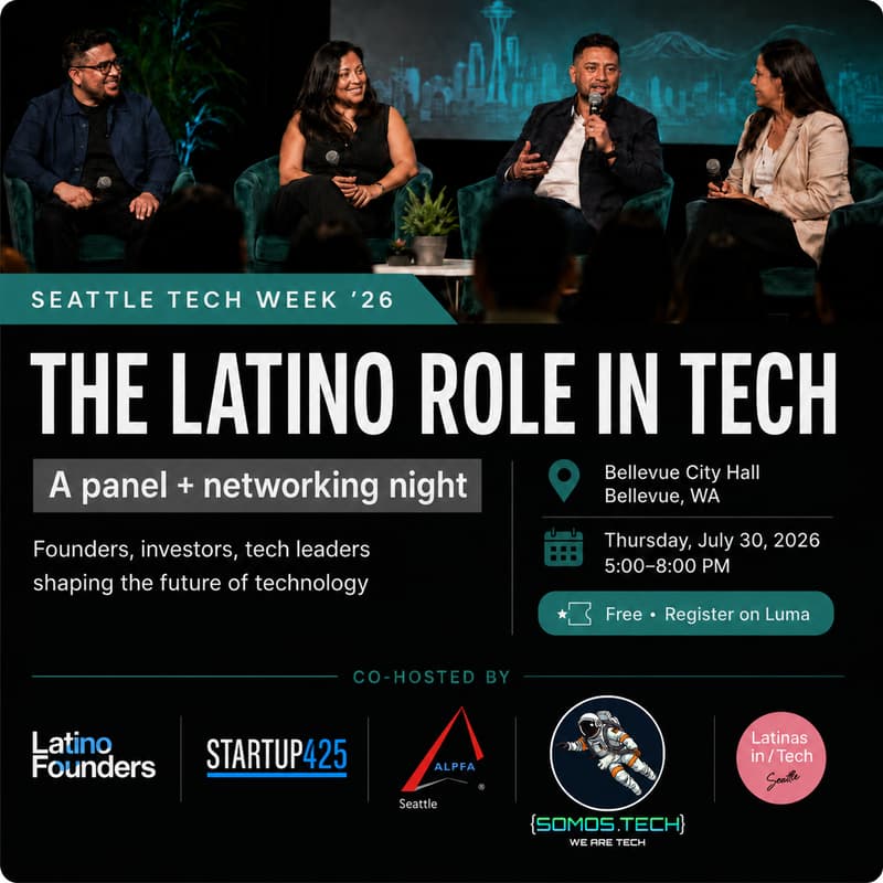 Cover Image for The Latino Role in Tech | Latino Founders, Start Up 425, ALPFA Seattle, Latinas en Tech, SOMOS.Tech