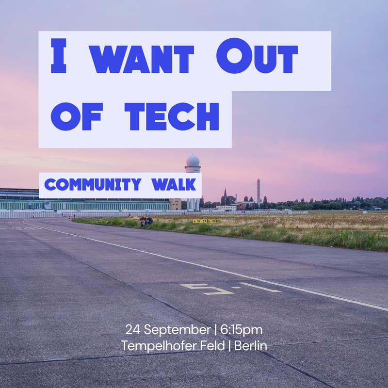 Cover Image for Tempelhofer Feld Walk: I Want Out Of Tech