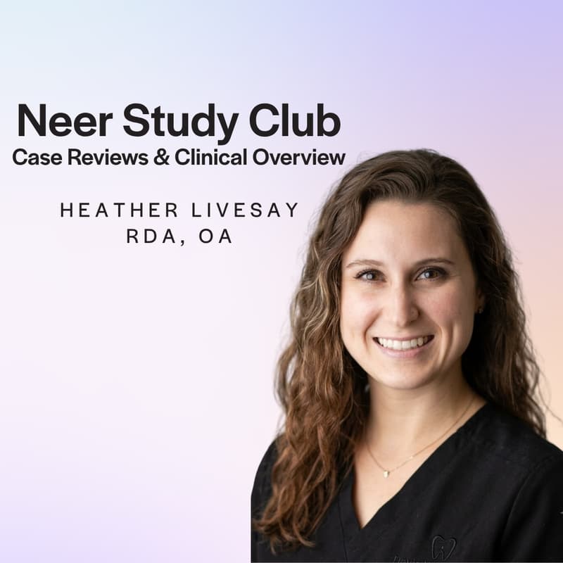 Cover Image for Neer Study Club: Featuring Heather Livesay, Neer Clinical Trainer | Live Case Review | Full Bonding Protocol Walkthrough