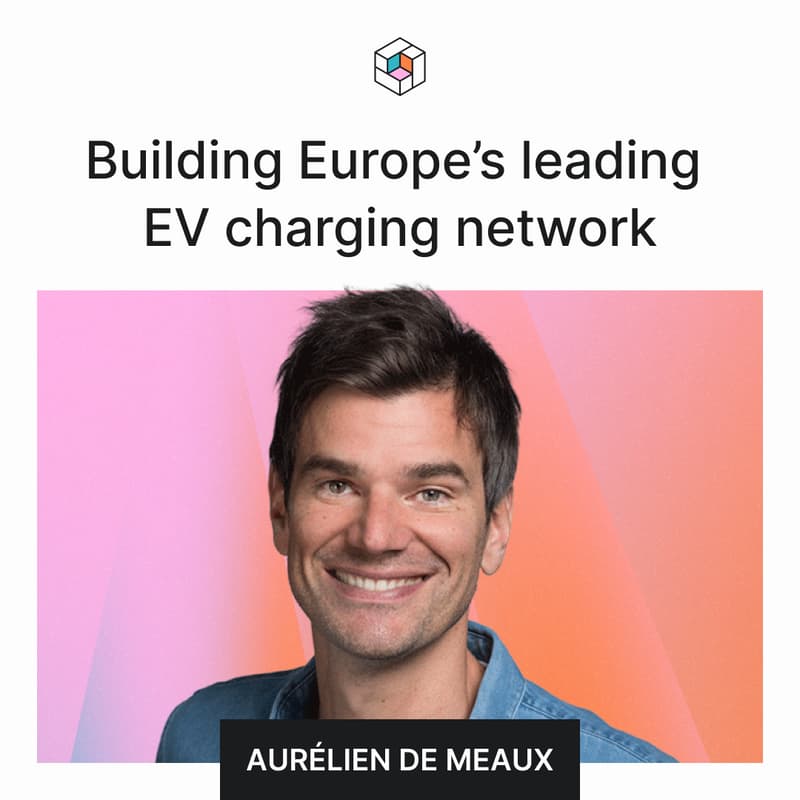 Cover Image for Building Europe's leading EV charging network — Storytime by Hexa, with Aurélien de Meaux, on building in the Energy Sector