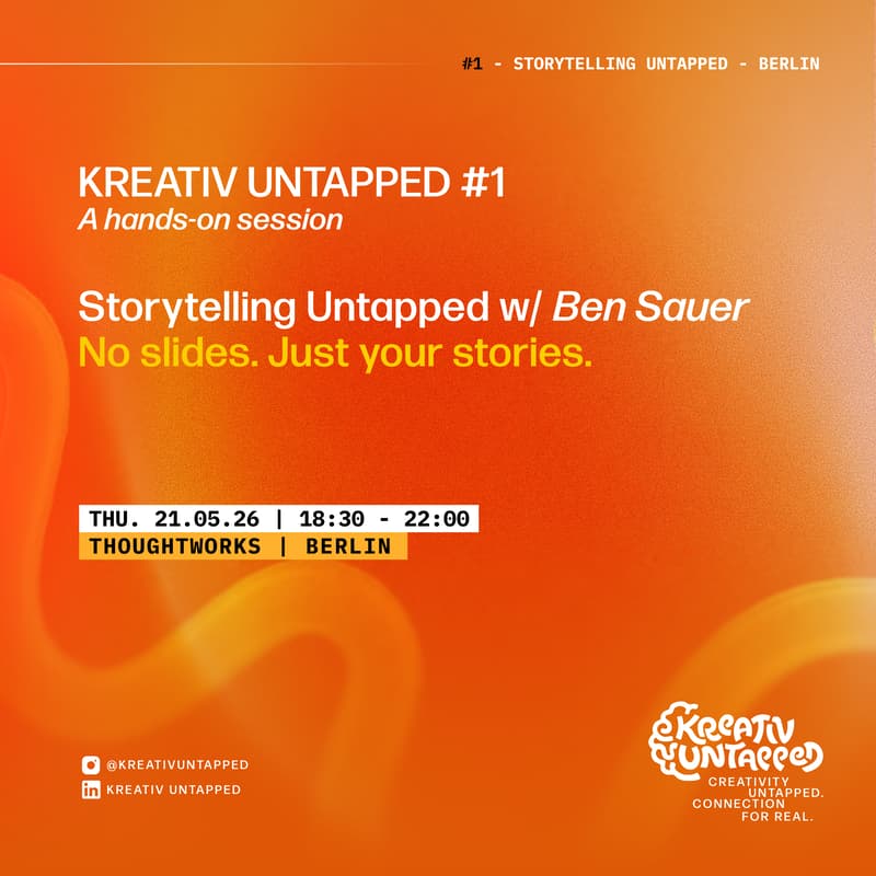 Cover Image for KREATIV UNTAPPED #1 · Storytelling Untapped w/ Ben Sauer · A hands-on Session. No Slides. Just your Stories.