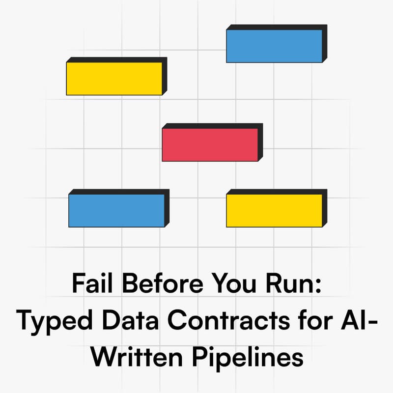Cover Image for Fail Before You Run: Typed Data Contracts for AI-Written Pipelines