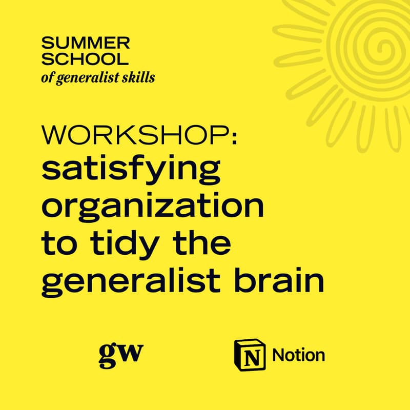 Cover Image for Satisfying Organization to Tidy the Generalist Brain ππ Summer School of Generalist Skills x Notion