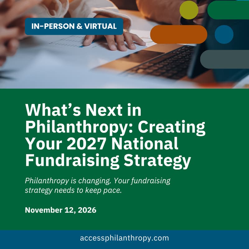 Cover Image for What’s Next in Philanthropy: Creating Your 2027 National Fundraising Strategy (In-Person & Virtual)