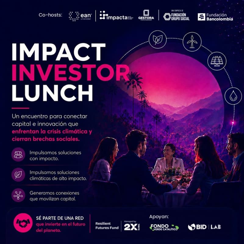 Cover Image for Impact Investor Lunch by Fondo Impacta, Gestora Empresarial de Proyectos y Fundación Bancolombia