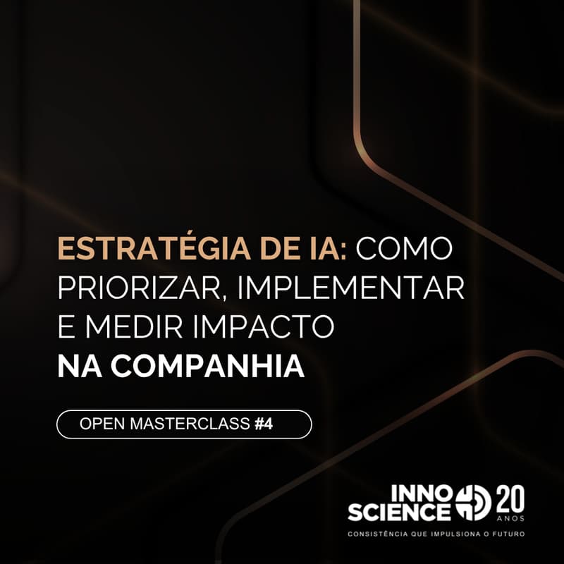 Cover Image for Open Masterclass #4 - Estratégia de IA: como priorizar, implementar e medir impacto na companhia