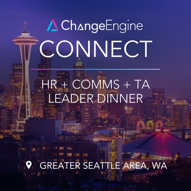 Cover Image for Greater Seattle Area, Washington ChangeEngine Connect: HR/People, Comms, + TA Leader Dinner