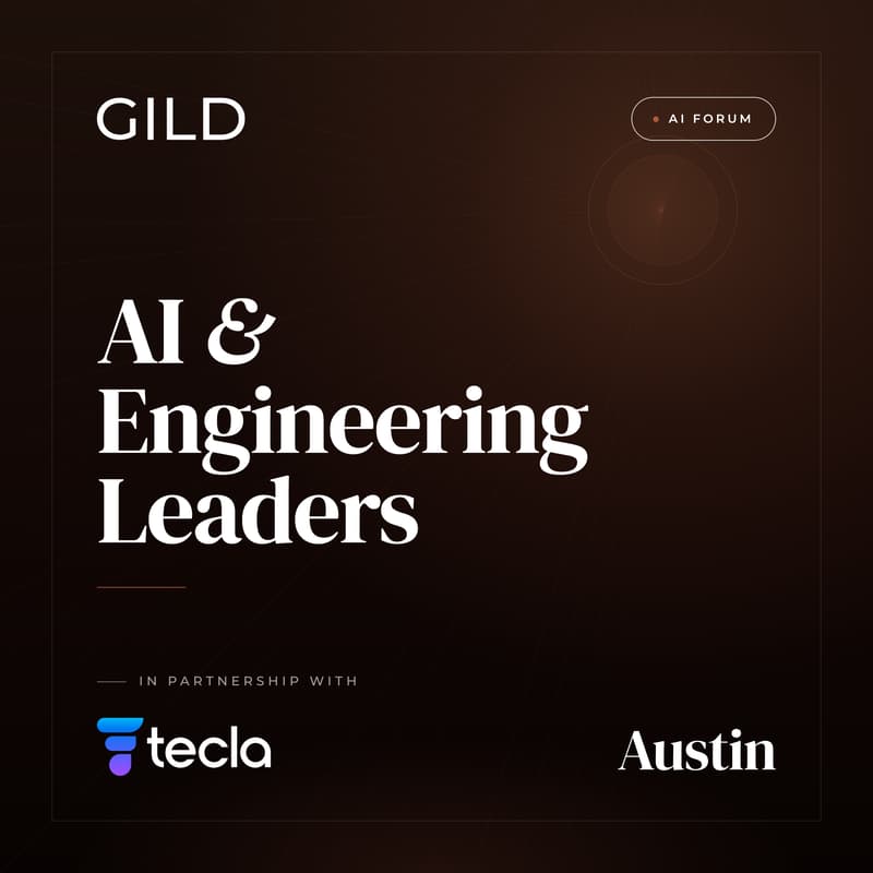 Cover Image for Austin GILD AI Forum x Tecla: AI and Engineering Leaders Dinner