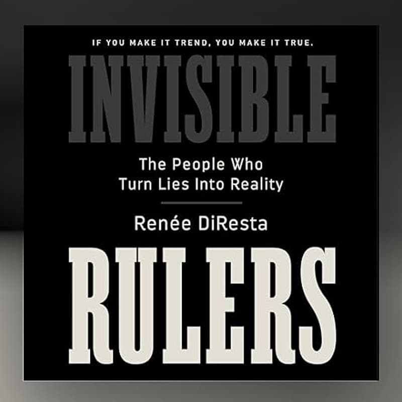 Cover Image for Invisible Rulers: Renee DiResta Book Talk