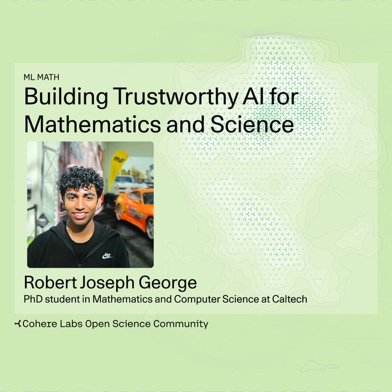 Cover Image for Robert Joseph George - Building Trustworthy AI for Mathematics and Science