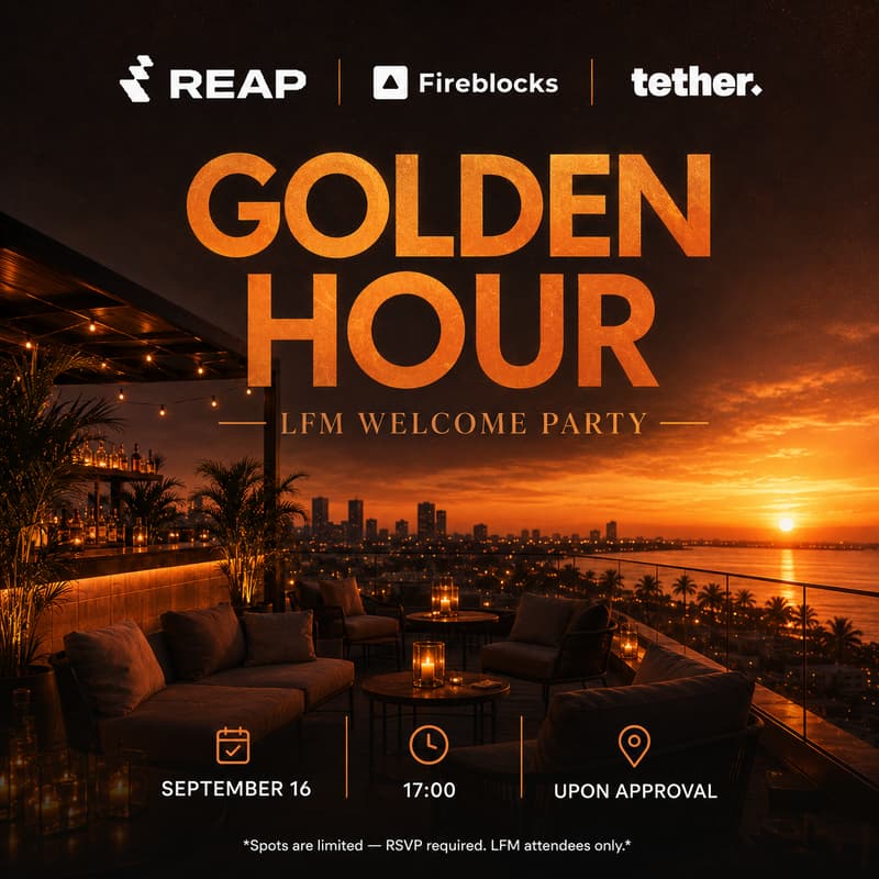 Cover Image for Golden Hour: LFM Welcome Party by Reap x Fireblocks x Tether