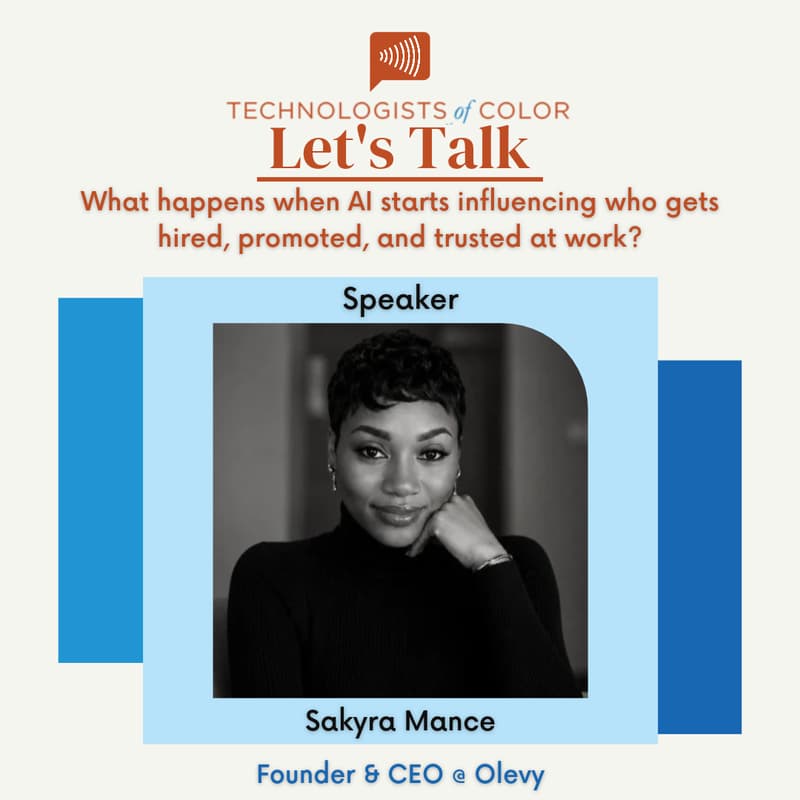 Cover Image for Let’s Talk - What happens when AI starts influencing who gets hired, promoted, and trusted at work? Presented by Technologists of Color