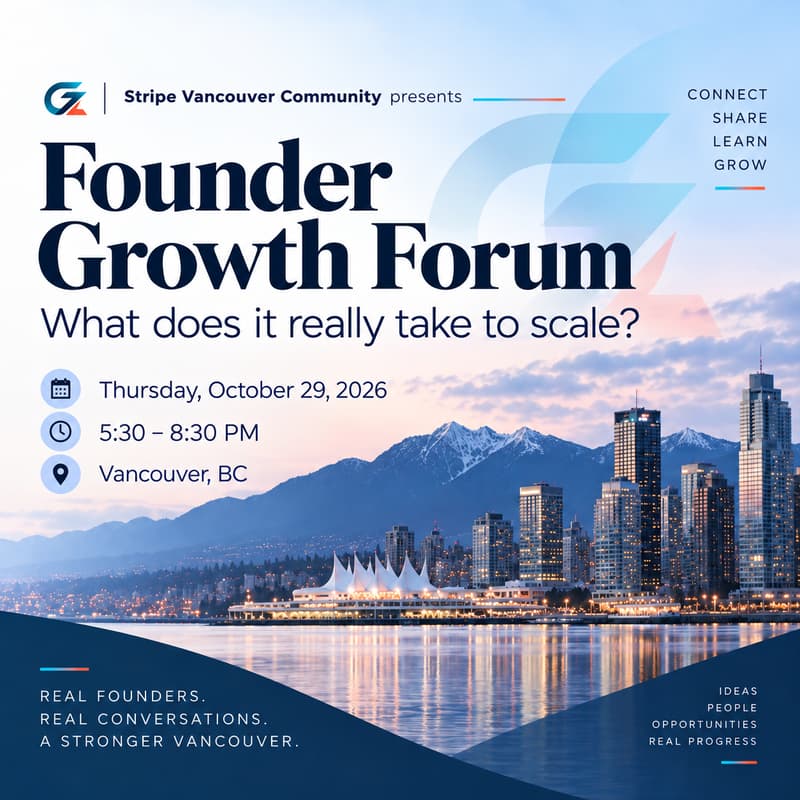 Cover Image for Founder growth forum | Stripe Vancouver community launch - in-person