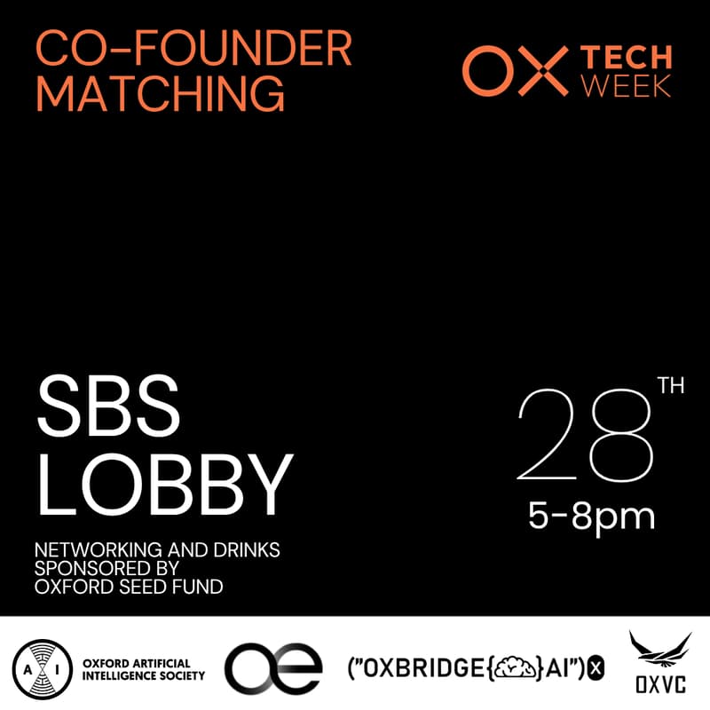 Cover Image for OxTech Week - Co-Founder Matching with OXVC, OXAI, Oxford Entrepreneurs and Oxbridge AIx
