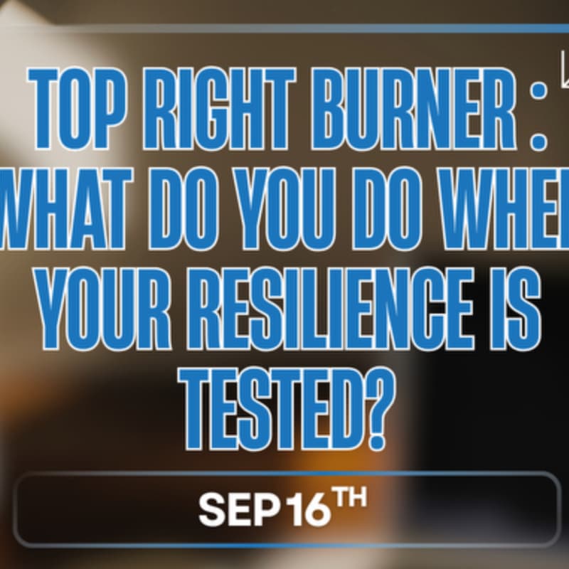 Cover Image for Navi Coaching- FIRE Series: Top Right Burner: What Do You Do When Your Resilience Is Tested?
