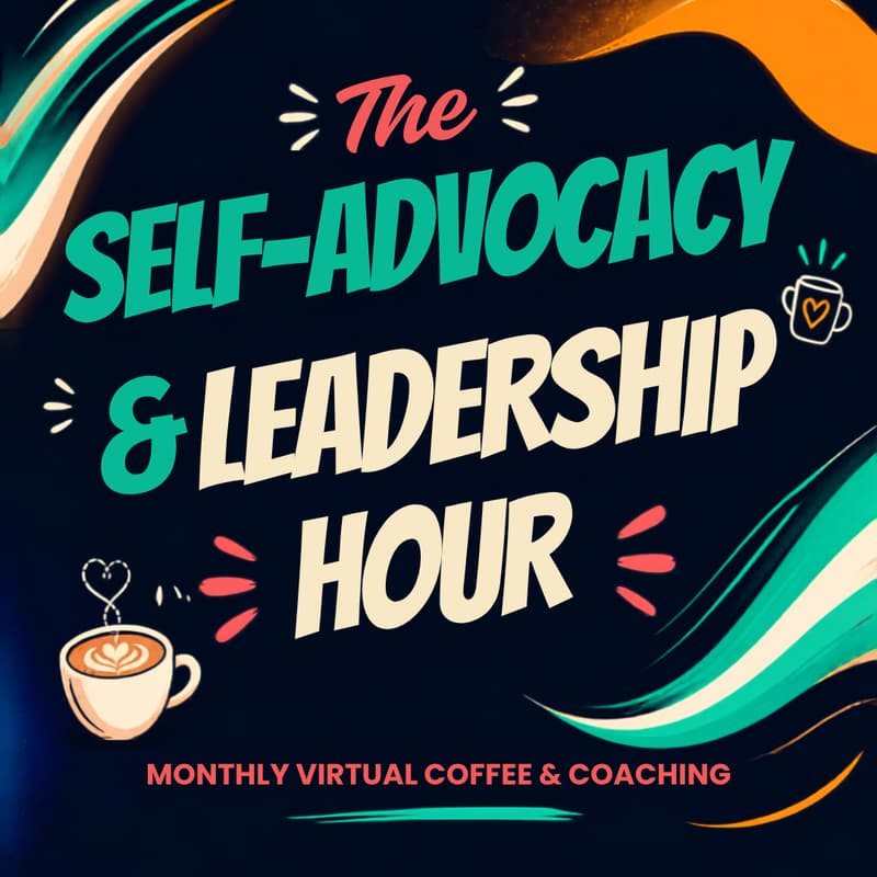 Cover Image for The Self-Advocacy & Leadership Hour
