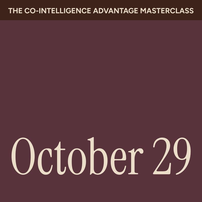 Cover Image for Masterclass: The Co-Intelligence Advantage (Oct 29)