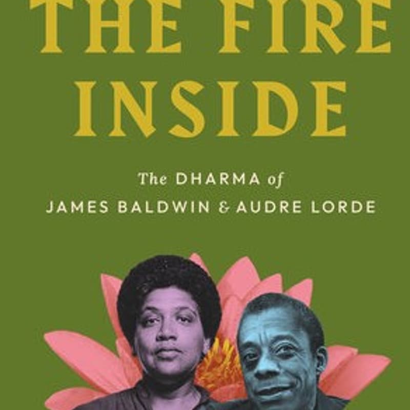 Cover Image for Book Club: The Fire Inside: The Dharma of James Baldwin and Audre Lorde