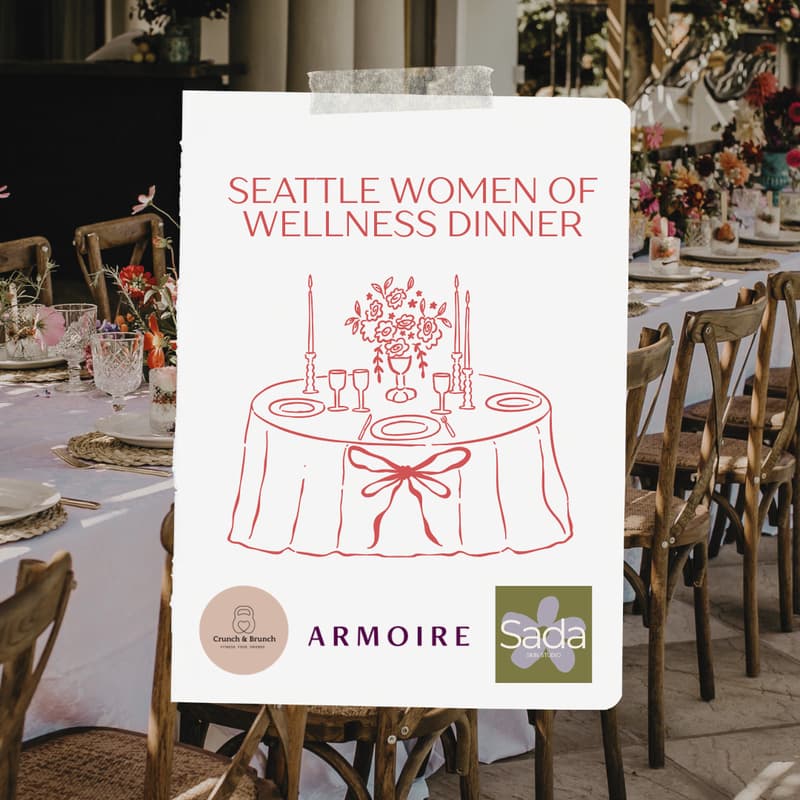 Cover Image for Seattle Women of Wellness Dinner, hosted by Crunch & Brunch and Armoire ft. Sada Skin Studio