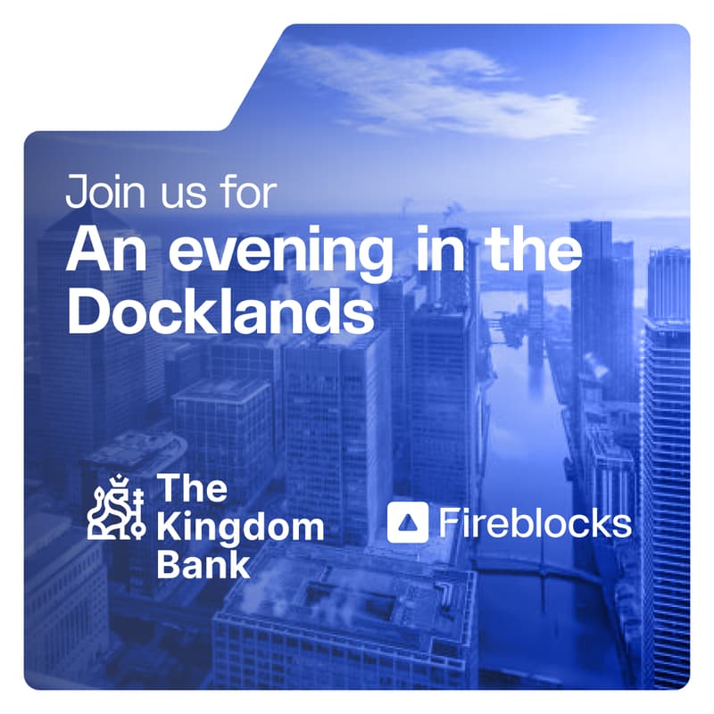 Cover Image for An evening in the Docklands with The Kingdom Bank & Fireblocks