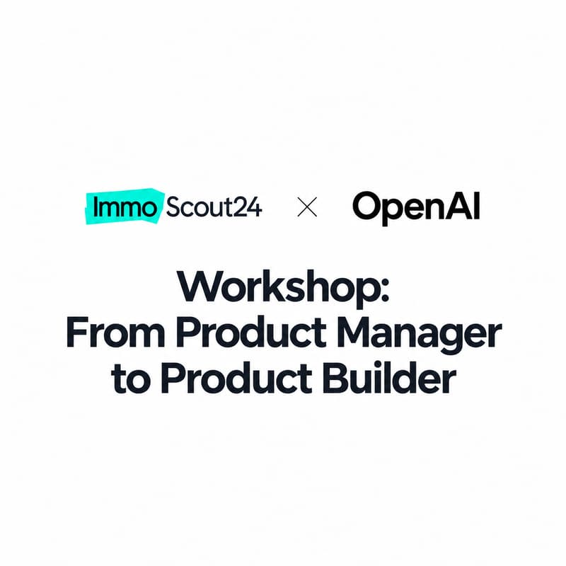 Cover Image for From Product Manager to Product Builder: A Hands-on Workshop with Scout24 x OpenAI