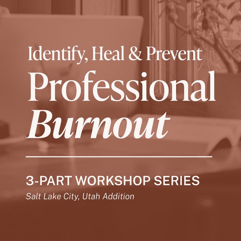 Cover Image for Identify, Heal & Prevent Professional Burnout: 3-Part Workshop Series