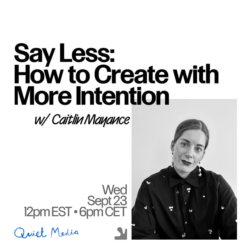 Cover Image for SAY LESS: How to Create with More Intention with Caitlin Mayance