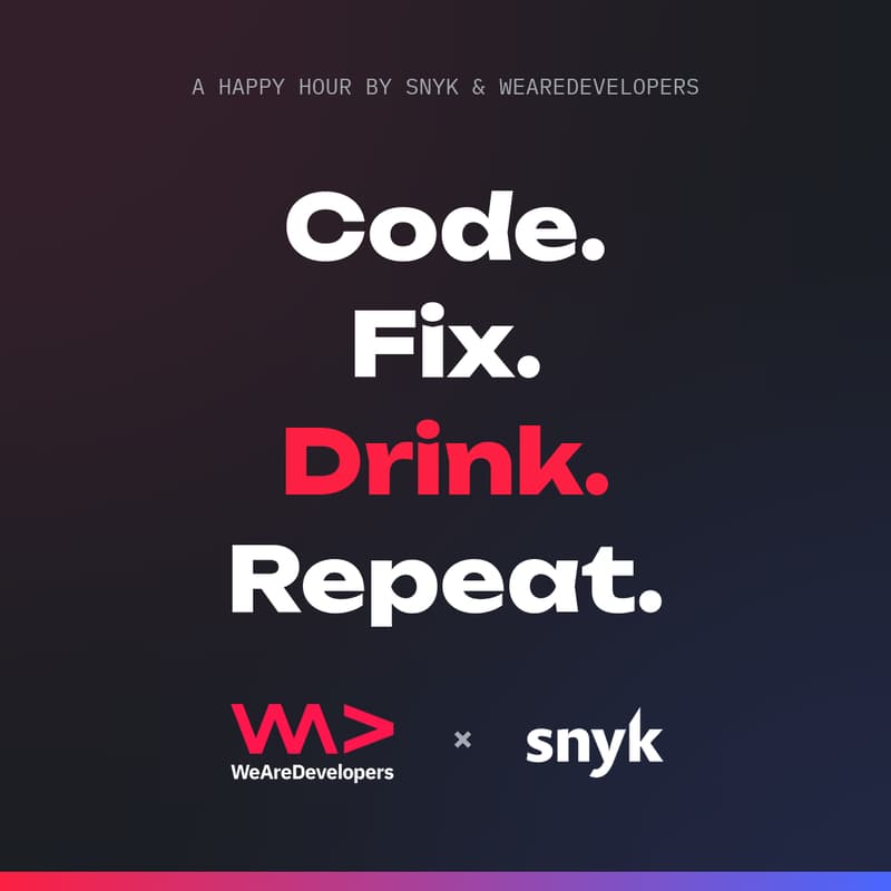 Cover Image for Code. Fix. Drink. Repeat. with WeAreDevelopers & Snyk