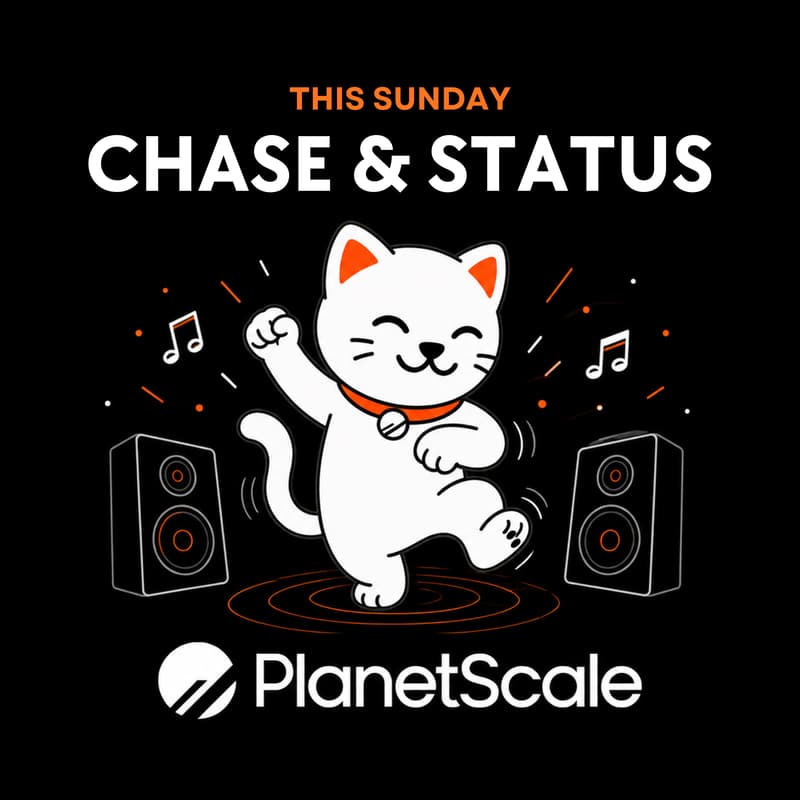 Cover Image for PLANETSCALE x CHASE & STATUS