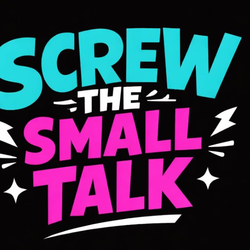 Cover Image for Screw The Small Talk - 14th October