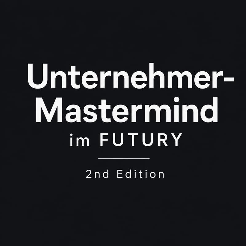 Cover Image for Unternehmer Mastermind bei FUTURY | 2nd Edition