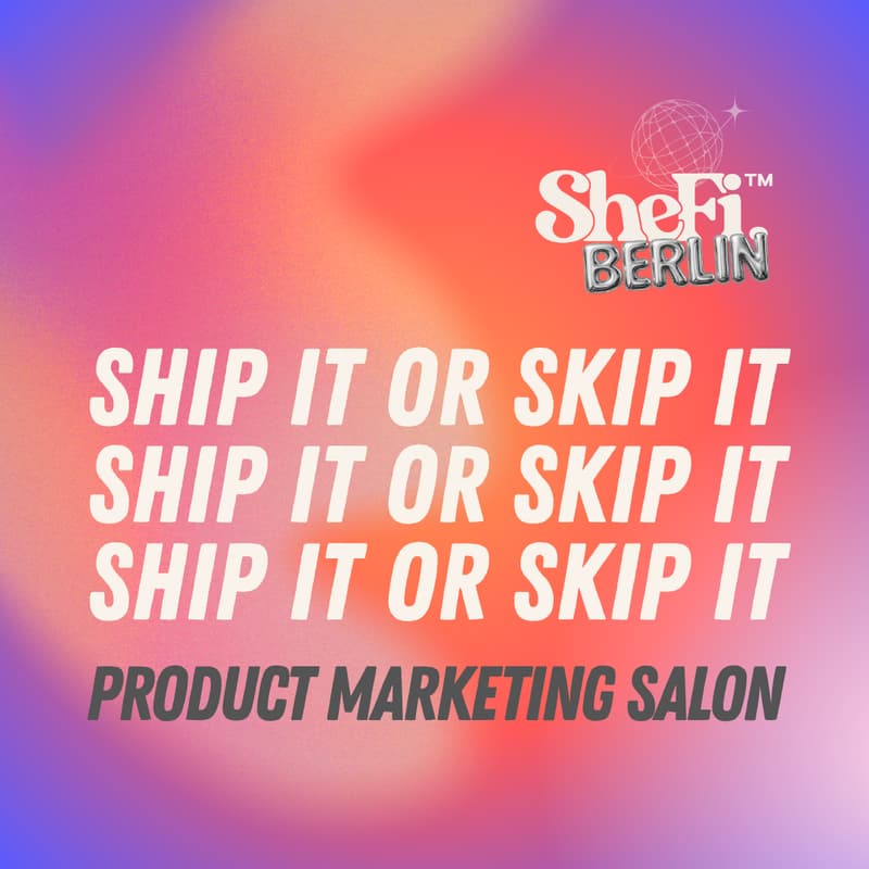 Cover Image for Ship it or skip it: Product marketing with SheFi Berlin at DappCon