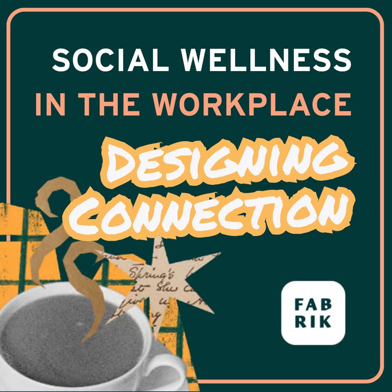 Cover Image for Social Wellness in the Workplace: Designing Connection Systems