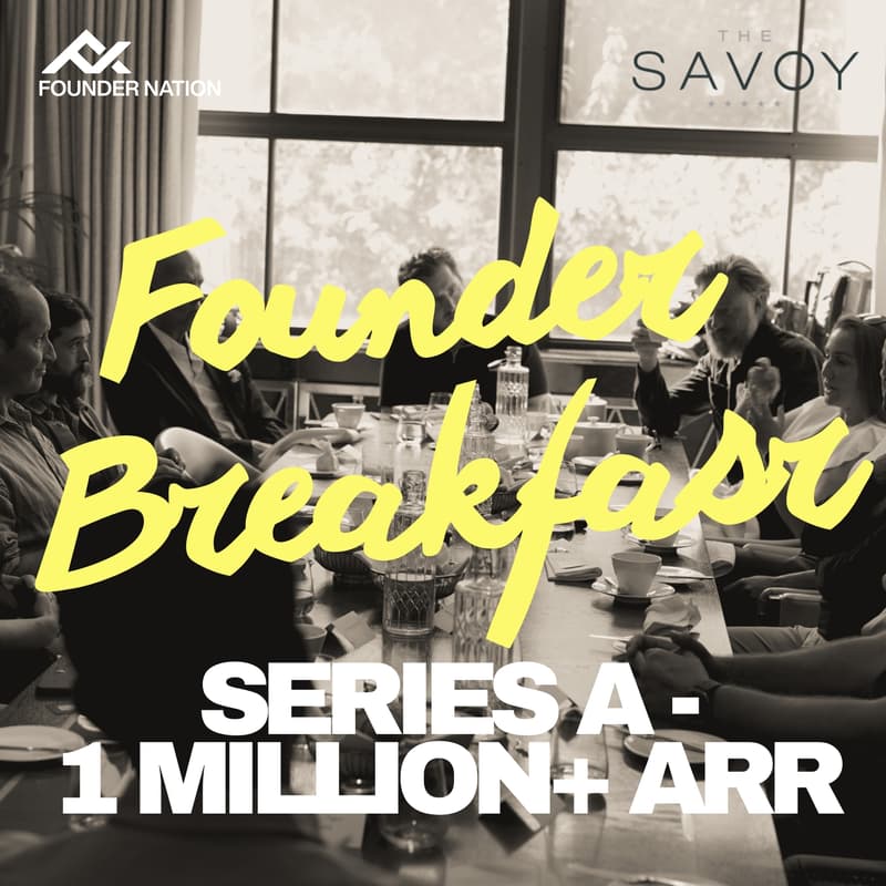 Cover Image for Founder Nation: Breakie @ The Savoy (Series A / 1 million+ ARR Founders)