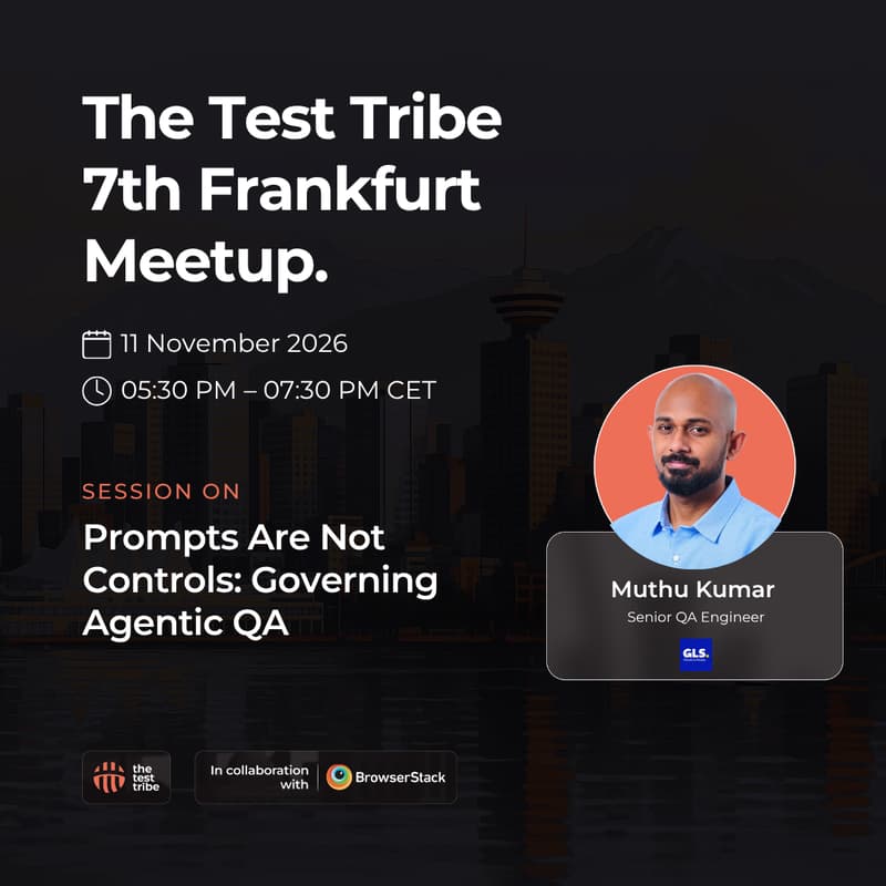 Cover Image for Prompts Are Not Controls: Governing Agentic QA | 7th Frankfurt Meetup