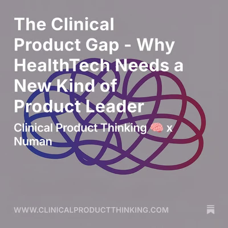 Cover Image for Clinical Product Webinar: The Clinical Product Gap - Why HealthTech Needs a New Kind of Product Leader