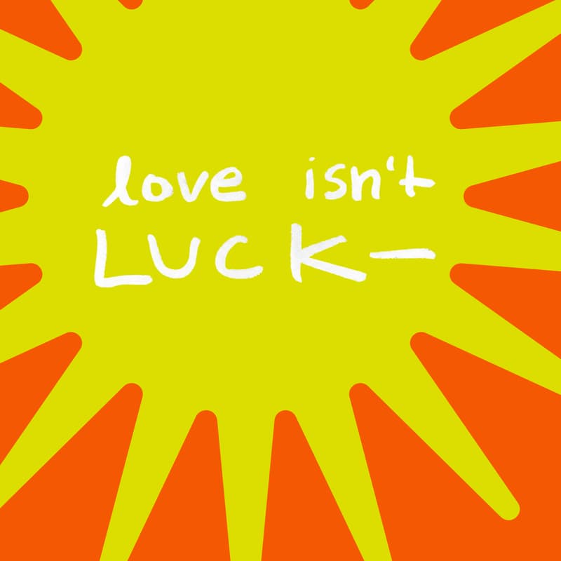 Cover Image for LOVE ISN'T LUCK: A Practice.