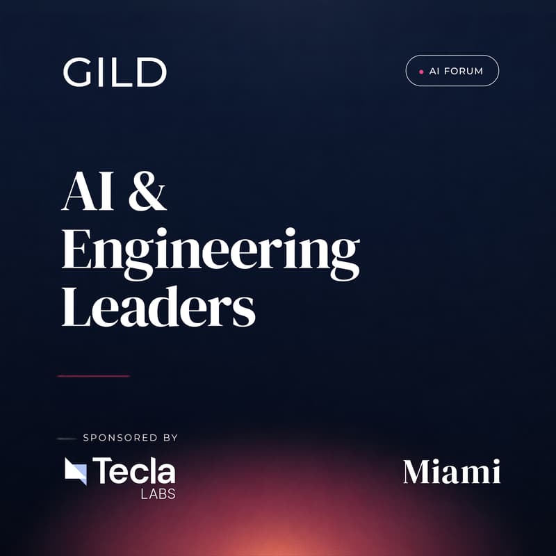Cover Image for Miami GILD AI Forum x Tecla: AI and Engineering Leaders Dinner - Coral Gables